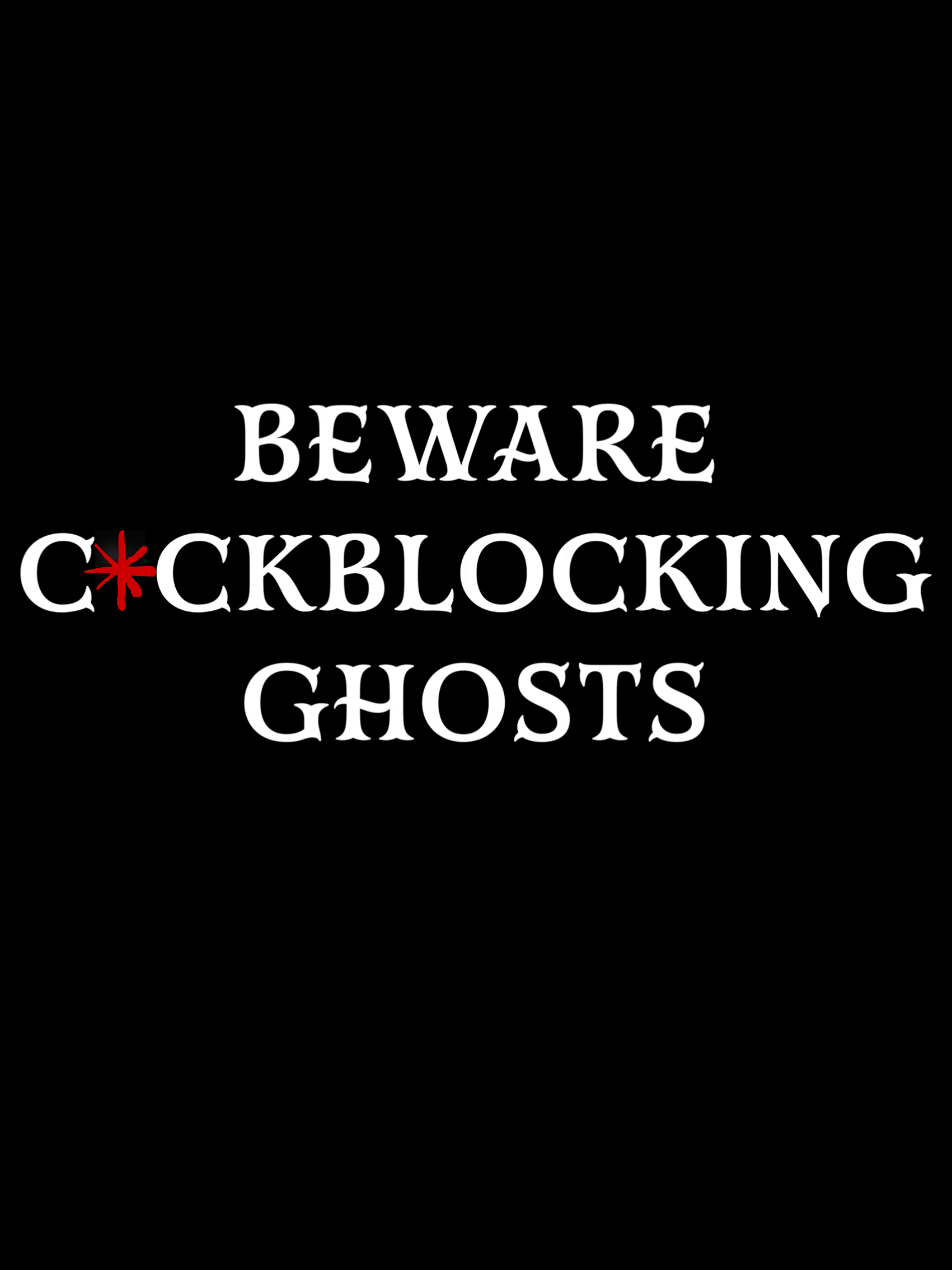 Beware C*ckblocking Ghosts poster